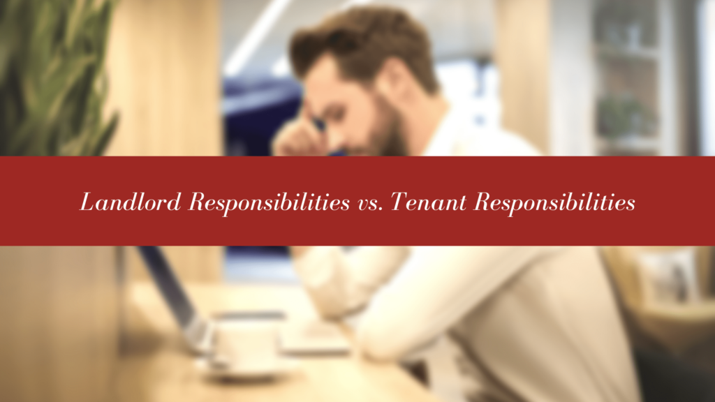 San Francisco Landlord Responsibilities vs. Tenant Responsibilities | Understanding the Main Differences Between the Two 