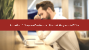 San Francisco Landlord Responsibilities vs. Tenant Responsibilities | Understanding the Main Differences Between the Two