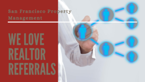 We Love Realtor Referrals - San Francisco Property Management